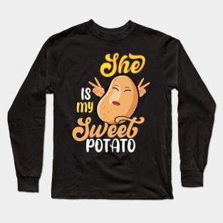 She is my sweet potato Long Sleeve T-Shirt